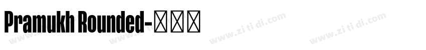 Pramukh Rounded字体转换 Pramukh Rounded字体转换